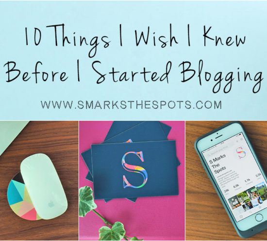 10 Things I Wish I Knew Before I Started Blogging - S Marks The Spots Blog